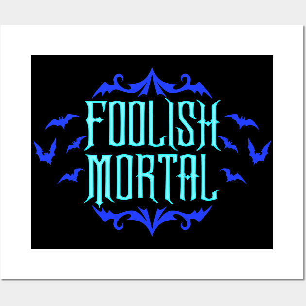 Foolish Mortal Wall Art by RavenWake